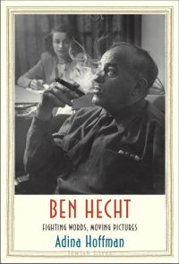 cover of the book Ben Hecht: fighting words, moving pictures