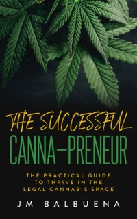 cover of the book The Successful Canna-preneur: The Practical Guide to Thrive in the Legal Cannabis Space