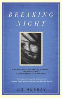 cover of the book Breaking night: a memoir of forgiveness, survival, and my journey from homeless to Harvard