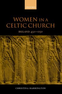 cover of the book Women in the Celtic church: Ireland c.450-1150