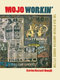 cover of the book Mojo workin': the old African American Hoodoo system