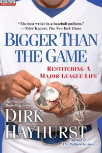 cover of the book Bigger Than the Game: Restitching a Major League Life