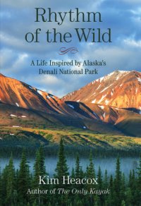 cover of the book Rhythm of the wild: a life inspired by Alaska's Denali National Park