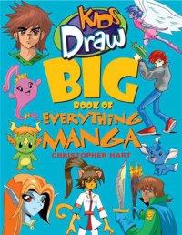 cover of the book Kids Draw Big Book of Everything Manga