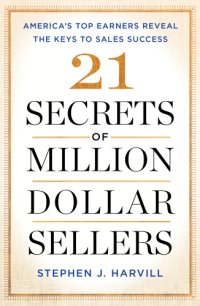 cover of the book 21 secrets of million-dollar sellers: America's top earners reveal the keys to sales success