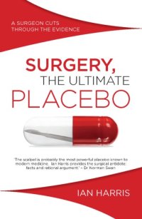 cover of the book Surgery, the ultimate placebo: a surgeon cuts through the evidence