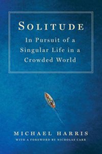 cover of the book Solitude: In Pursuit of a Singular Life in a Crowded World