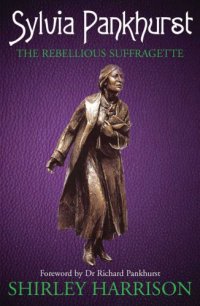 cover of the book Sylvia Pankhurst: the rebellious suffragette