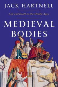 cover of the book Medieval bodies: life, death and art in the Middle Ages