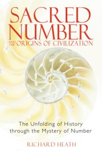 cover of the book Sacred number and the origins of civilization: the unfolding of history through the mystery of number