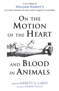 cover of the book On the Motion of the Heart and Blood in Animals: a New Edition of William Harvey's Exercitatio anatomica de motu cordis et sanguinis in animalibus