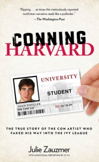 cover of the book Conning Harvard: Adam Wheeler, the con artist who faked his way into the Ivy League