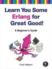 cover of the book Learn you some Erlang for great good! a beginner's guide