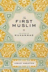 cover of the book The First Muslim: The Story of Muhammad