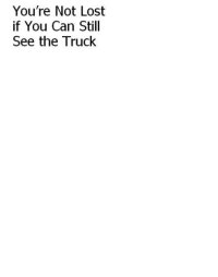 cover of the book You're not lost if you can still see the truck: the further adventures of America's everyman outdoorsman