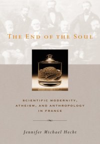 cover of the book The End of the Soul: Scientific Modernity, Atheism and Anthropology in France