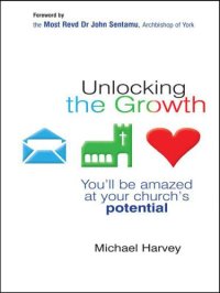 cover of the book Unlocking the growth: you will be amazed at your church's potential