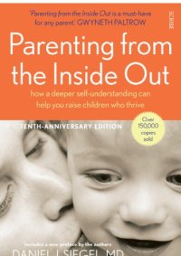 cover of the book Parenting from the inside out: how a deeper self-understanding can help you raise children who thrive