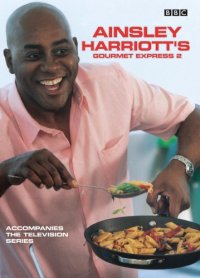 cover of the book Ainsley Harriott's Gourmet Express 2