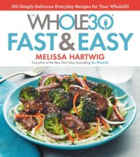 cover of the book The Whole30 Fast & Easy Cookbook