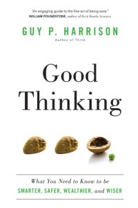 cover of the book Good thinking: what you need to know to be smarter, safer, wealthier, and wiser