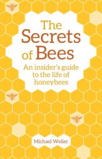 cover of the book The secrets of bees: an insider's guide to the life of honeybees