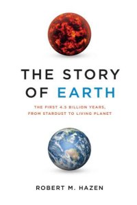 cover of the book The Story of Earth: The First 4.5 Billion Years, from Stardust to Living Planet