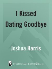 cover of the book I Kissed Dating Goodbye