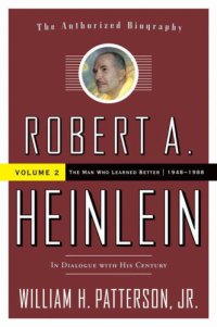 cover of the book Robert A. Heinlein: in dialogue with his century. Volume 2, 1948-1988, the man who learned better