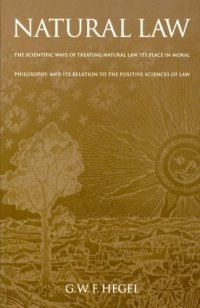 cover of the book Natural law: the scientific ways of treating natural law, its place in moral philosophy, and its relation to the positive sciences of law