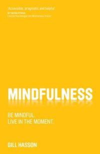 cover of the book Mindfulness: be mindful, live in the moment