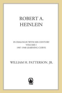 cover of the book Robert A. Heinlein: in dialogue with his century. Volume 1, 1907-1948, learning curve