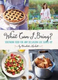 cover of the book What can I bring?: Southern food for any occasion life serves up