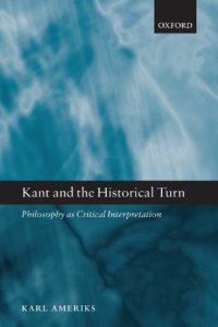 cover of the book Kant and the historical turn: philosophy as critical interpretation