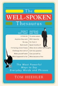 cover of the book The well-spoken thesaurus: the most powerful ways to say everyday words and phrases