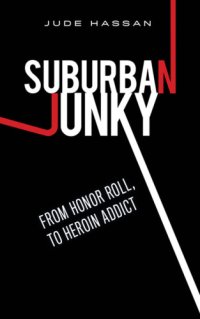 cover of the book Suburban Junky: From Honor Roll, To Heroin Addict