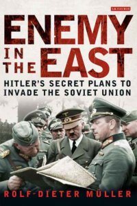 cover of the book Enemy in the East: Hitler's secret plans to invade the Soviet Union