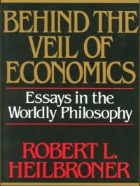 cover of the book Behind the veil of economics: essays in the worldly philosophy