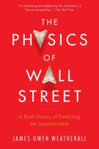 cover of the book The Physics of Wall Street: A Brief History of Predicting the Unpredictable