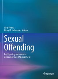 cover of the book Sexual Offending: Predisposing Antecedents, Assessments and Management