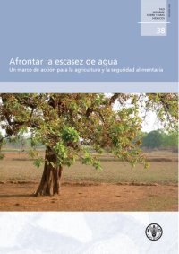 cover of the book Afrontar la escasez de agua. Un marco de acción para la agricultura y la seguridad alimentaria.