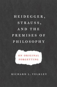 cover of the book Heidegger, Strauss, and the premises of philosophy: on original forgetting