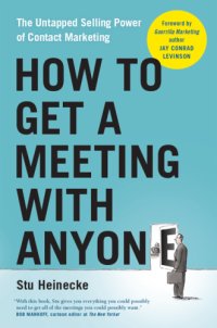 cover of the book How to get a meeting with anyone: the untapped selling power of contact marketing