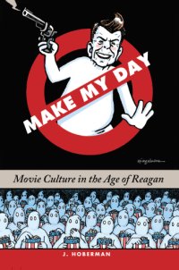 cover of the book Make my day: movie culture in the age of Reagan