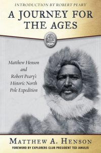 cover of the book A journey for the ages, Matthew Henson and Robert Peary's historic North Pole journey