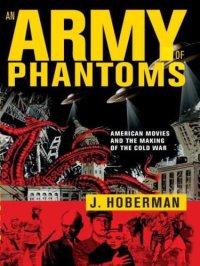 cover of the book An Army of Phantoms: American Movies and the Making of the Cold War