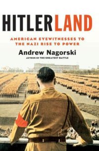 cover of the book Hitlerland: American Eyewitnesses to the Nazi Rise to Power