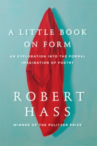 cover of the book A little book on form: an exploration into the formal imagination of poetry