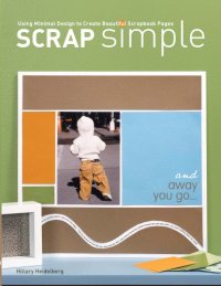 cover of the book Scrap Simple: Using Minimal Design to Create Beautiful Scrapbook Pages