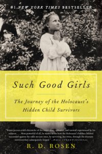 cover of the book Such good girls: the journey of the Holocaust's hidden child survivors